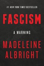 "Fascism: A Warning," by Madeleine Albright (302 pages).