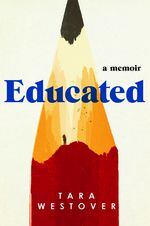 Tara Westover's memoir, "Educated," details her upbringing by radical, anti-government parents and her struggle to attain an education. 