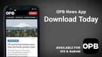 Download the OPB News mobile app today.