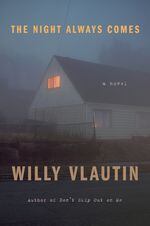 "The Night Always Comes," the latest novel by author Willy Vlautin from Harper Collins