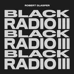 Album art of Black Radio III by Robert Glasper.