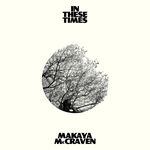 Album art for In These Times by Makaya McKraven