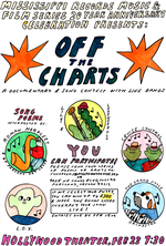 A hand-drawn movie and event poster. “Mississippi Records Music & Film Series 20th Anniversary Presents: OFF THE CHARTS: A Documentary and Song Contest With Live Bands. Song Poems Interpreted By: L.O.X. / Roman Norfleet & Be Present Art Group/ Lily & Lavendar Flu / Cruise Control / The Grand Style Orchestra. YOU CAN PARTICIPATE: Please send song lyrics or poems or rants to [contact info]. If we select your entry, you can win up to $300 and have the bands listed interpret your song live!” Each band has cartoons of animals or weird little creatures playing music next to their names.