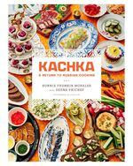 “Kachka: A Return to Russian Cooking” by Portland restaurateur Bonnie Frumkin Morales is a smart, delicious read, the tale of a Belarusian family's move to the U.S., a daughter's discovery and playful reinterpretation of culinary traditions — and there are recipes!