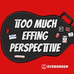 An illustration of a black guitar case on a red background. The phrase "Too much effing perspective" is emblazoned across the case.