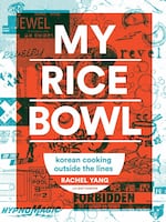 "My Rice Bowl" reflects the personal Korean-fusion cuisine of Rachel Yang.
