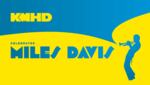 A silhouette of a person playing the trumpet on a blue and yellow background. Text says 'KMHD Celebrates Miles Davis.'