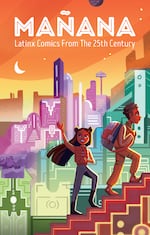 "MAÑANA: Latinx Comics From The 25th Century." Published by Power & Magic Press