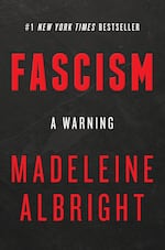 "Fascism: A Warning," by Madeleine Albright (302 pages).