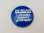 Close-up photo of pinback button with text reading Reagan, Let's Make America Great Again, for Ronald Reagan's 1980 presidential election campaign.