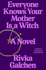 Everyone Knowns Your Mother Is a Witch by Rivka Galchen.