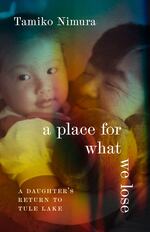 Tamika Nimura's "A Place for What We Lose" is set to release April 28. he memoir interweaves a manuscript Nimura’s dad shared with her decades ago about his experiences during Japanese American incarceration during World War II and her present-day journey as a writer.