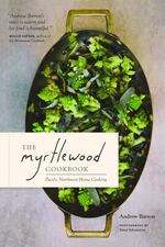 An earlier edition of "The Myrtlewood Cookbook" — Kickstarter-funded and self-published — grew out of this Portland cooking team's pop-up dining project; the expanded version offers 100 recipes redolent of Pacific Northwest flavors.