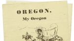 The cover of a booklet containing sheet music and lyrics to "Oregon, My Oregon," the state song.