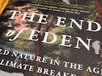 Welz's new book, The End of Eden, doesn't portray "climate breakdown" as one big scary event, but as myriad cracks in the natural world. One example: bird species vanishing from deserts because it's too hot to forage for food.