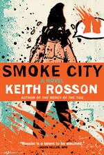 "Smoke City" is another work from Keith Rosson incorporating the fantastic with straight fiction.