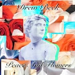 An album cover features the words "Drew Beck, Peace And Flowers," and a collage of rose petals with a ancient Greek-style sculpture of a person's head and shoulders.