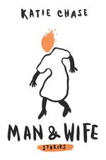 Katie Chase's short story collection "Man and Wife" is out this May from A Strange Object Press.