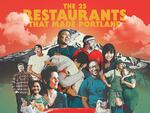 A months-long project from Portland Monthly highlights the 25 restaurants that shaped the past 25 years of Portland's culinary scene.